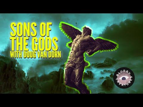 EP: 13 Sons of the gods with Doug Van Dorn - Blurry Creatures