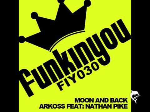 Arkoss ft. Nathan Pike - Moon And Back (Original Mix)