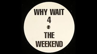 X-One – Why Wait 4 The Weekend (Origiinal Mix)