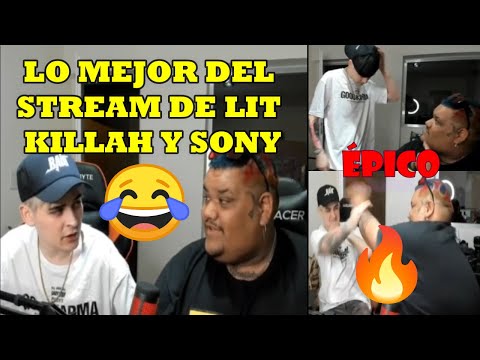 SONY Y LIT KILLAH | LO MEJOR DE SU STREAM | ÉPICO 🔥😂