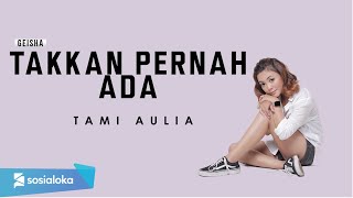 TAMI AULIA - TAK KAN PERNAH ADA (OFFICIAL MUSIC VIDEO)