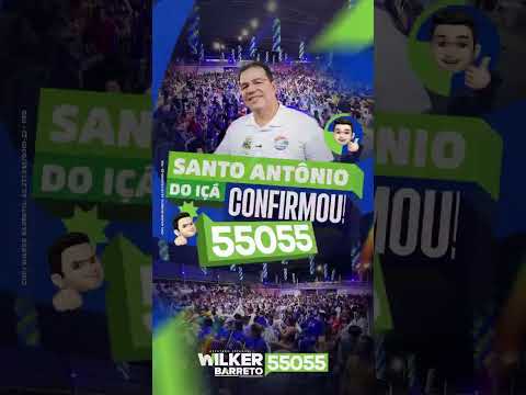 Santo Antônio do Içá está com Wilker Barreto 55055! 💚
