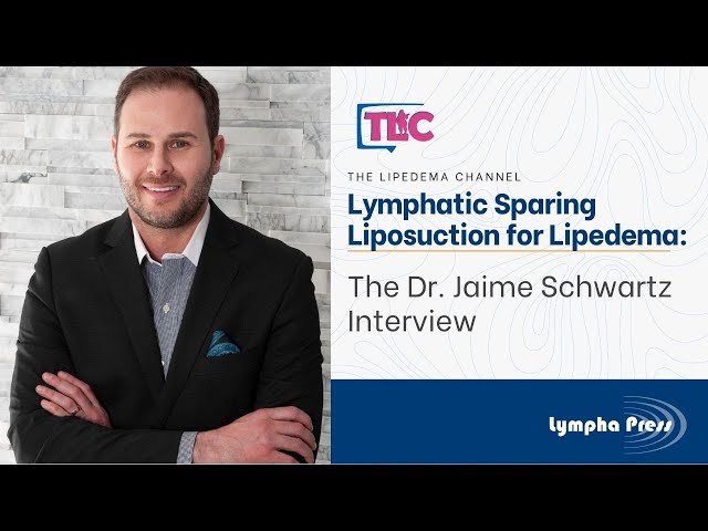 Lymphatic Sparing Liposuction for Lipedema: The Dr. Jaime Schwartz Interview