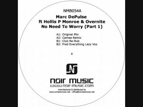Marc DePulse, Overnite, Hollis P Monroe - No Need To Worry (Fred Everything Lazy Vox Mix) Noir Music