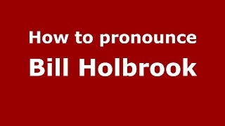How to pronounce Bill Holbrook