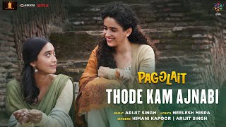 Thode Kam Ajnabi  Pagglait  Arijit Singh  Neelesh 