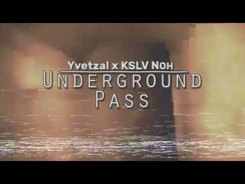 Yvetzal x KSLV - Underground Pass