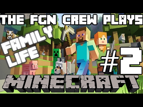 The FGN Crew Plays: MINECRAFT Family Life #2 - The Village in Reach (PC)