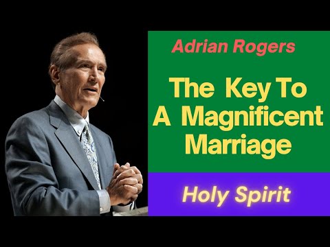 Adrian Rogers Sermons 2021 II The Key to a Magnificent Marriage