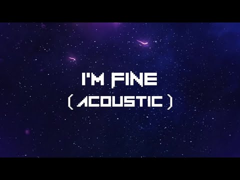 Video thumbnail for I’m Fine (Acoustic)