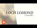 Loch Lomond - "I Love Me"
