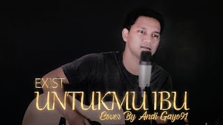 Download lagu UNTUKMU IBU EXIST COVER BY ANDI GAYO91... mp3