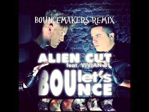 Alien Cut feat.Vivian B - Let's Bounce (BounceMakers Remix)
