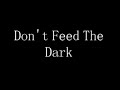 Don T Feed The Dark By Project Vela Lyrics