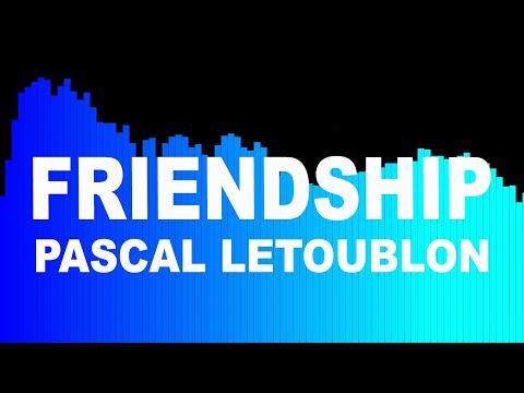 Pascal Letoublon - Friendships (Original Mix / 30-minute Loop)
