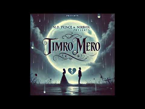 M. Prince- TIMRO MERO(OFFICIAL LYRICAL VIDEO)-FT. NIRBHIK SINGH @MPRINCEmusicNP @Nirbhik_Official