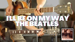 I&#39;ll Be On My Way - The Beatles Unreleased Song (Stereo Mix) [Cover] [Recreation]