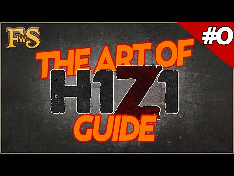 H1Z1 Survival Guide & Basics #0 - Getting started