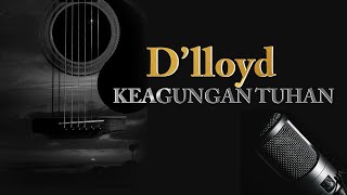 Download lagu D'lloyd - Keagungan Tuhan (Karaoke) mp3