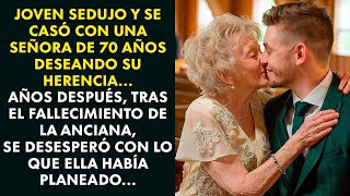 JOVEN SEDUJO Y SE CASÓ CON UNA SEÑORA DE 70 AÑOS DESEANDO SU HERENCIA... AÑOS DESPUÉS...