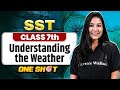 Understanding The Weather Class 7 One Shot SST Srishty Ma Am