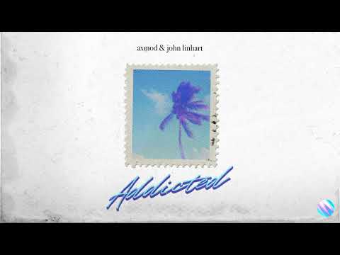 AxMod & John Linhart - Addicted