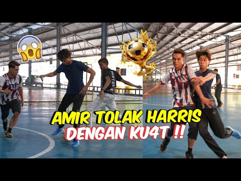 AMIR T0LAK HARRIS  DENGAN KU4T !! - PERLAWANAN FUTSAL CABARAN UNTUK NABILA !!