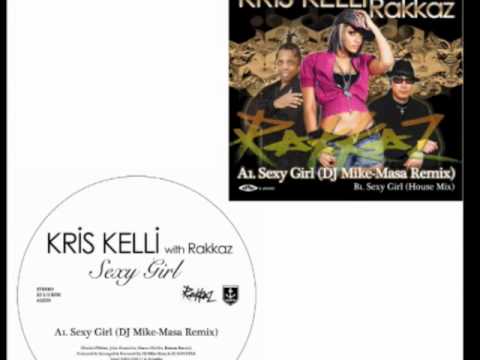 Kris Kelli /  Sexy Girl - DJ Mike-Masa Remix ( with Rakkaz )