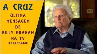 A CRUZ - Última Mensagem de Billy Graham na TV (Legendado)
