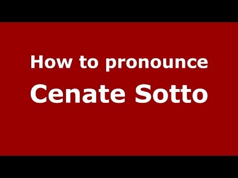How to pronounce Cenate Sotto (Italian/Italy) - PronounceNames.com