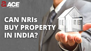 GUIDE TO BUYING PROPERTY IN INDIA AS AN NRI | ACE GROUP INDIA