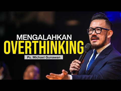 Defeating Overthinking | Sermon for Those Who Often Overthink | Ps. Michael Gunawan - GSJS