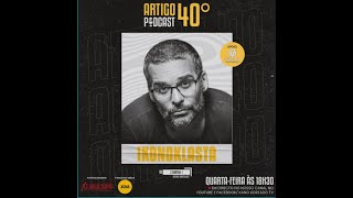 Entrevista Ikonoklasta - Artigo 40º Podcast, 2021