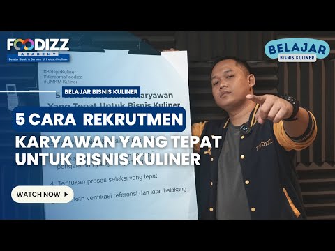 5 Cara Rekrutmen Karyawan yang Tepat Untuk Bisnis Kuliner | Belajar Bisnis Kuliner