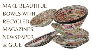 HOW TO MAKE - RECYCLED MAGAZINE & NEWSPAPER BOWLS
