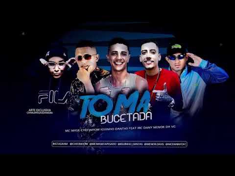 MC MASK TA PESADO IGUINHO DANTAS CHEFINHOW FEAT MC DANY , MENOR DA VG - TOMA BUCETADA / BOTANDO NELA