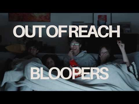 Out Of Reach BLOOPERS