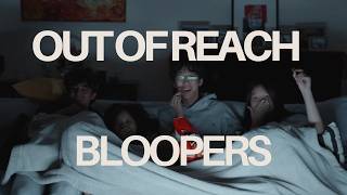 Out Of Reach BLOOPERS