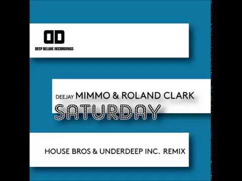 Deejay MiMMo, Roland Clark - Saturday (House Bros & Underdeep Inc. Remix)
