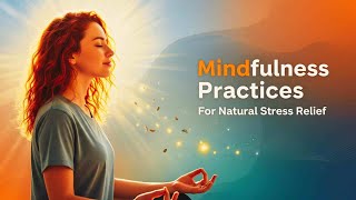 Mindfulness Practices for Natural Stress Relief