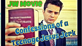 Jehovah&#39;s Witness movie: CONFESSIONS OF A TEENAGE JESUS JERK.