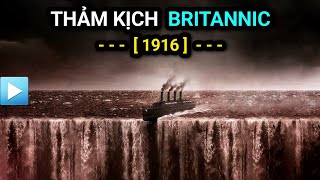 THẢM KỊCH BRITANNIC 1916 | Chuyến Hải trình cuối cùng