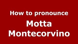 How to pronounce Motta Montecorvino