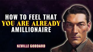 HOW TO FEEL THAT YOU ARE ALREADY A MILLIONAIRE - NEVILLE GODDARD