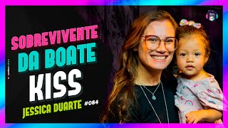 SOBREVIVENTE DA BOATE KISS, JÉSSICA DUARTE - Podize Podcast #84