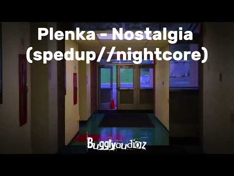 Plenka - Nostalgia (spedup//nightcore)