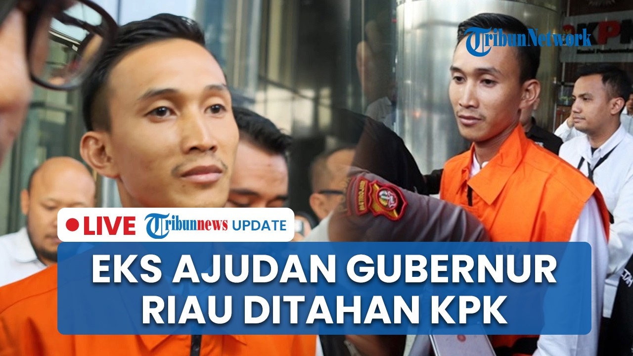 LIVE: Ajudan Eks Gubernur Riau Ditahan usai Jadi Tersangka, Tampung Uang Miliaran Hasil Pemerasan