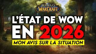 L'ÉTAT DE WORLD OF WARCRAFT EN 2026 ! 🔥🔥