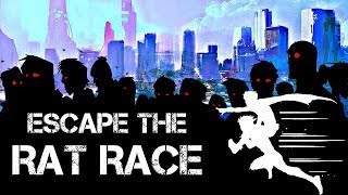 How to Escape from the Rat Race
