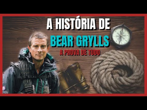 A Historia de Bear Grylls (A PROVA DE TUDO)